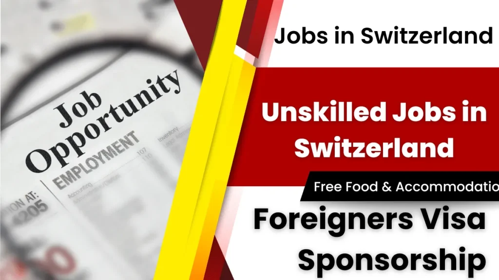 Unskilled Jobs in Switzerland For Foreigners with Work Visa