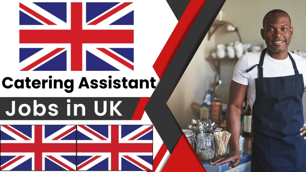 Catering Assistant Jobs in the UK with Work Visa Sponsor