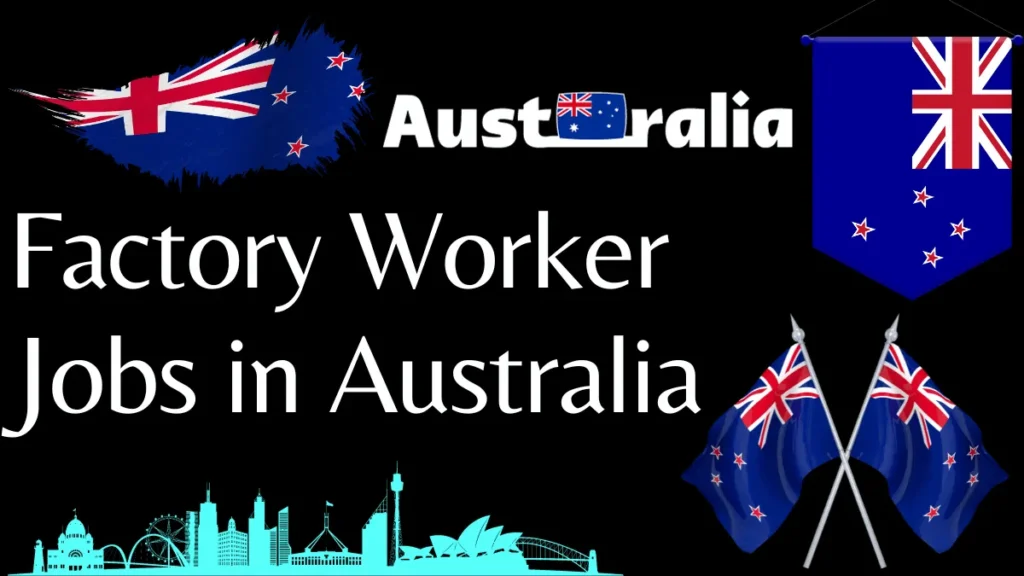 Factory Worker Jobs in Australia with Visa Sponsorship