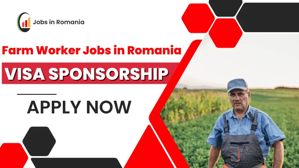 Farm Worker Jobs in Romania with Visa Sponsorship