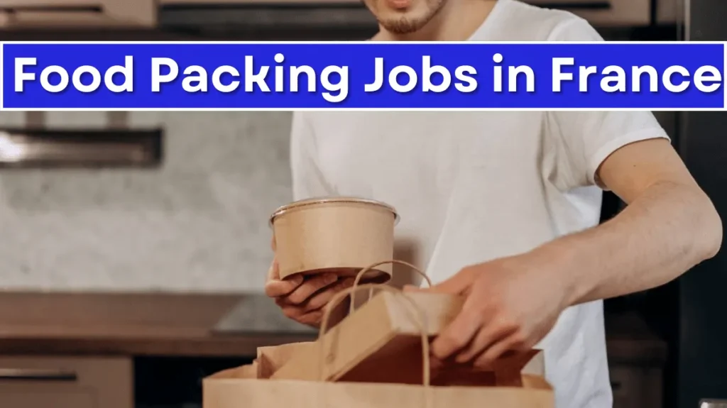 Food Packing Jobs in France for International Applicants (Apply Online)