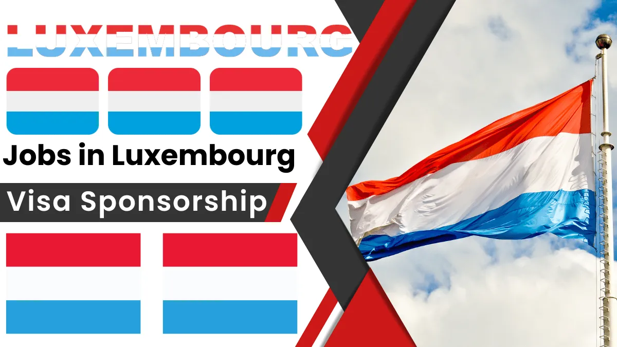 Jobs in Luxembourg with Visa Sponsorship 20232024