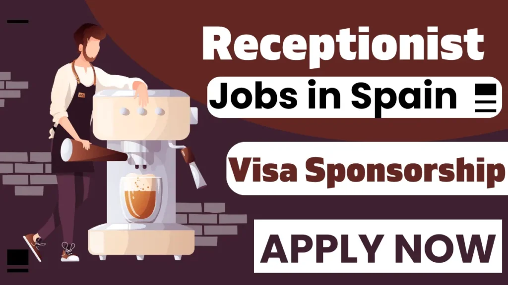 Receptionist Jobs in Spain with Visa Sponsorship 2024