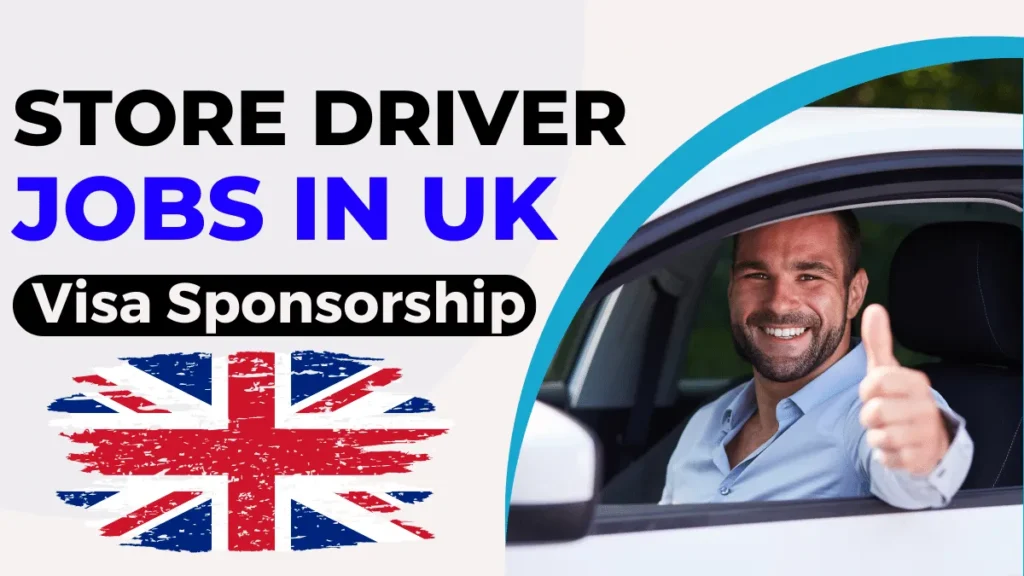Store Driver Jobs in UK with Visa Sponsorship (Apply Now)