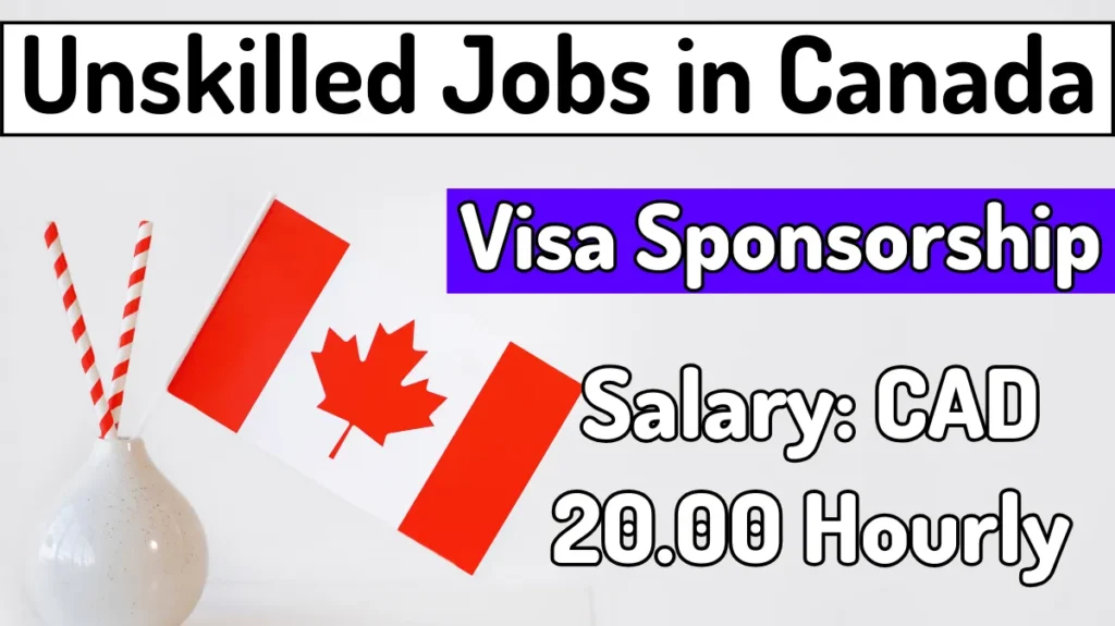 Unskilled Jobs in Canada with Visa Sponsorship