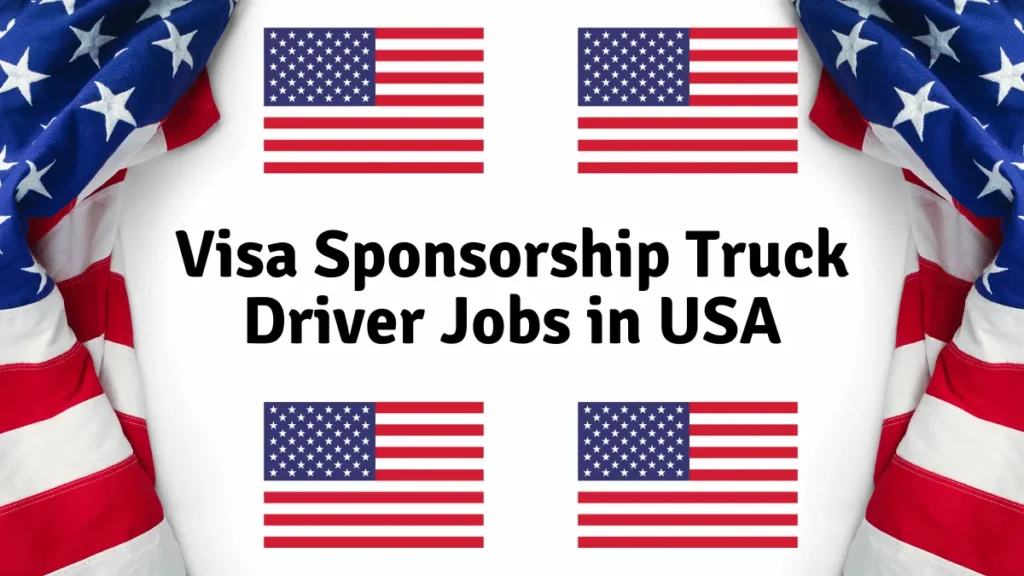 Visa Sponsorship Truck Driver Jobs in USA
