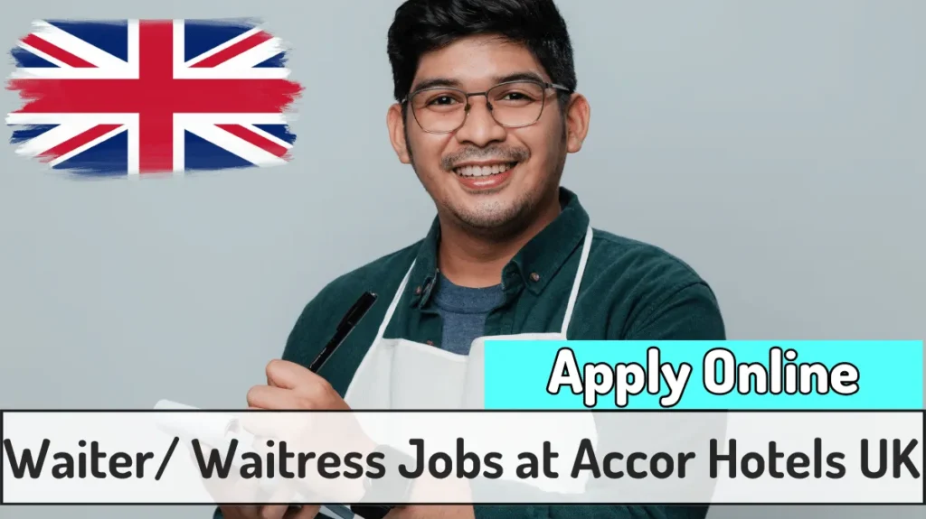 Waiter/ Waitress Jobs at Accor Hotels UK with Visa Sponsorship