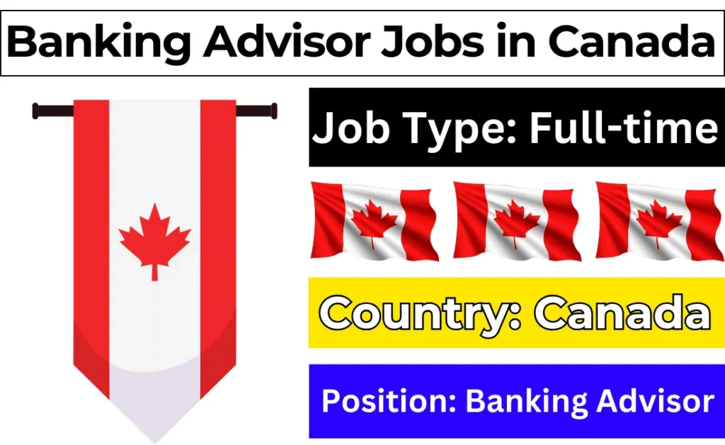 Banking Advisor Jobs in Canada 2024
